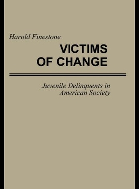 【预售】Victims of Change: Juvenile Delinquents in Americ