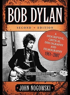 【预售】Bob Dylan: A Descriptive, Critical Discography an