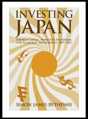 【预售】Investing Japan: Foreign Capital, Monetary Standa