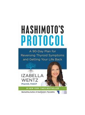 对抗桥本病 Hashimoto's Protocol: A 90-Day Plan for Reversing Thyroid Symptoms and Getting Your Life Back 进口原版书