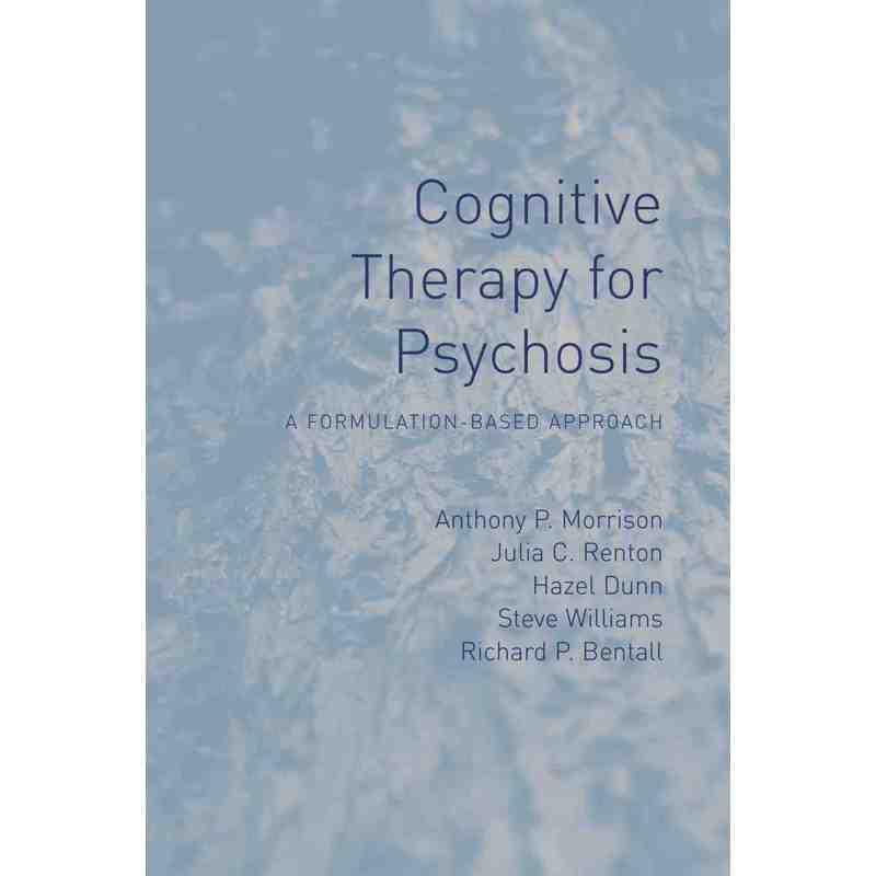 精神病认知治疗:基于公式化的方法Cognitive Therapy for Psychosis原版引进