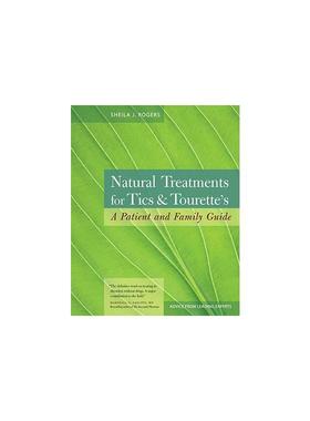 自然治疗抽搐 Natural Treatments for Tics and Tourette’s: A Patient and Family Guide 英文原著经典读物进口原版书新华正版