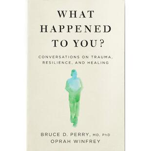 你怎么了？关于创伤、抗压、疗愈的对话 What Happened to You?: Conversations on Trauma, Resilience, and Healing 英语版 新华