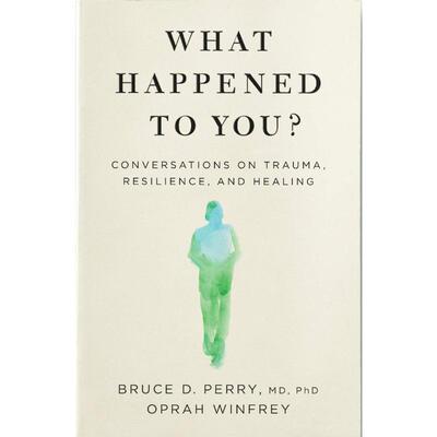 你怎么了？关于创伤、抗压、疗愈的对话 What Happened to You?: Conversations on Trauma, Resilience, and Healing 英语版 新华