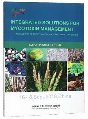INTEGRATED SOLUTIONS FOR MYCOTOXIN MANAGEMENT-PROCEEDINGS OF THE 2ND MYCOKEY INTERNATIONAL CONFERENC 冯洁
