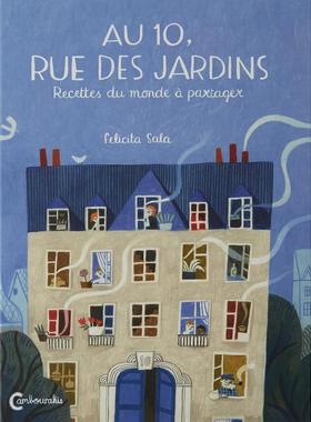 【新华文轩】Au 10 rue des jardins : Recettes du monde a partager Felicita Sala 正版书籍 新华书店旗舰店文轩官网