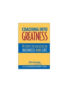 Coaching Into Greatness: 4 Steps to Success in Business and Life Kim George,Lance Secretan