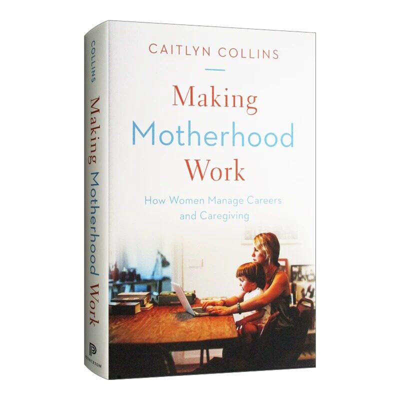 现货 英文原版 Making Motherhood Work 职场妈妈生存报告 - 女性如何管理职业和照顾 精装 英文版 进口英语原版书籍