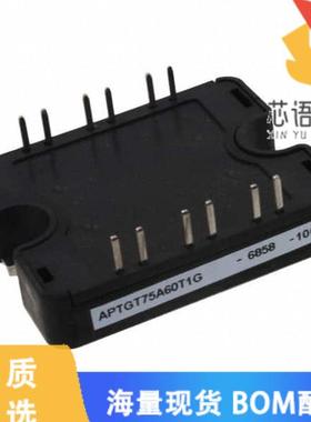 全新APTGT75A60T1G原装(IGBT MODULE 600V 100A 250W