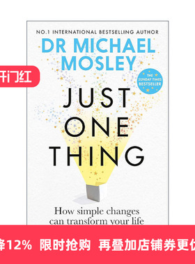 英文原版 Just One Thing 一件小事 发掘生活中对身心健康产生积极影响的小事 麦克尔?莫斯利 医学博士 Dr. Michael Mosley英文版