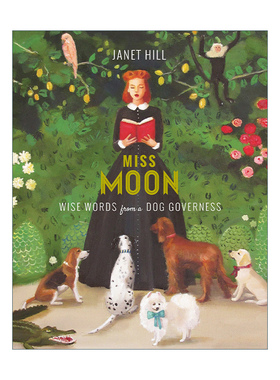 英文原版 Miss Moon Wise Words from a Dog Governess 月亮小姐的幸福宣言 儿童精装绘本 狗狗哲学 礼貌礼仪 Janet Hill 进口书籍
