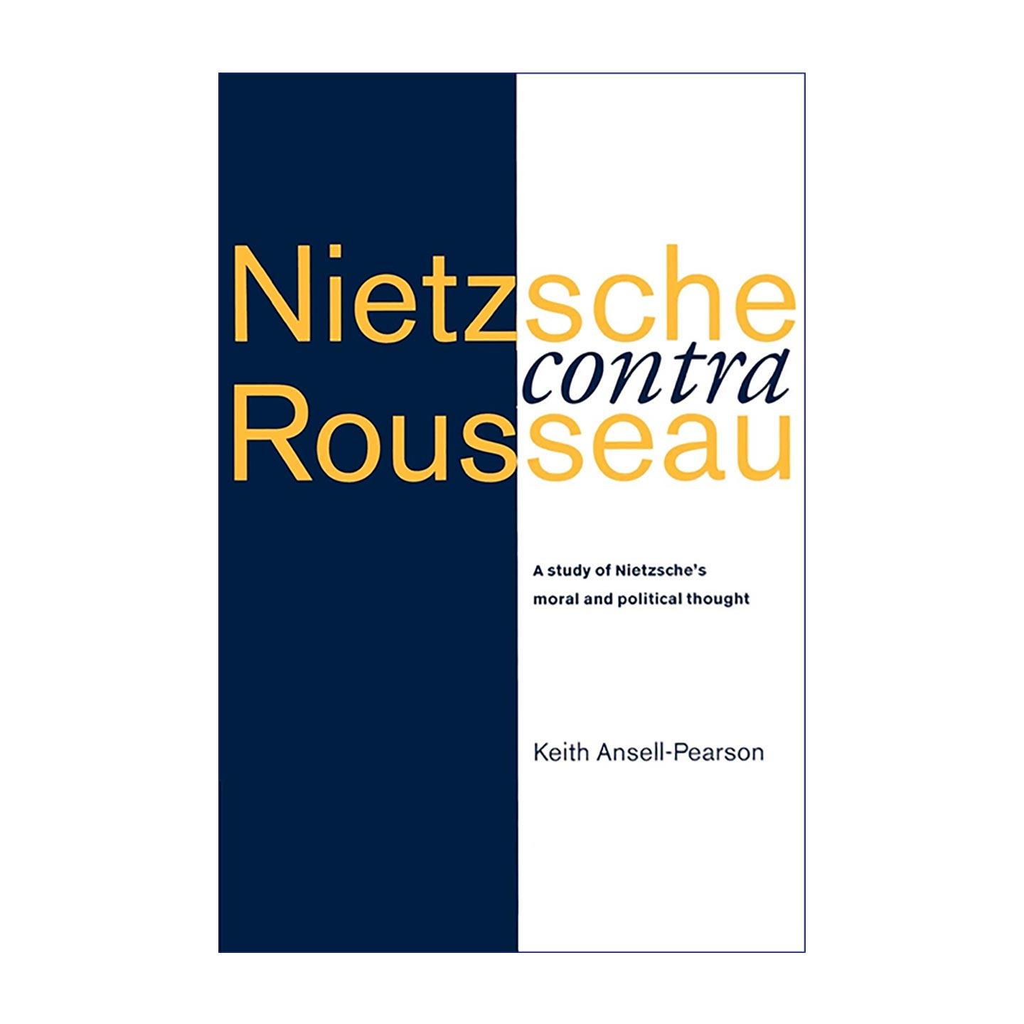 英文原版 Nietzsche contra Rousseau 尼采反卢梭 尼采的道德与政治思想研究 Keith Ansell?Pearson 英文版 进口英语原版书籍