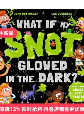 英文原版 What If My Snot Glowed in the Dark 如果我的鼻涕在黑暗中发光怎么办 儿童漫画科普百科绘本 英文版 进口英语原版书籍