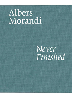 英文原版 Albers and Morandi Never Finished 阿尔伯斯与莫兰迪 永不终结 展览纪念画册 精装 英文版 进口英语原版书籍