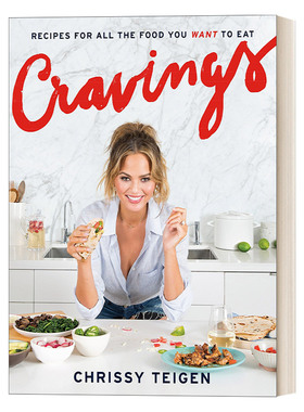 Cravings 吃你想吃,何必难为!：一份涵盖所有你想吃的的食谱 Chrissy Teigen 精装进口原版英文书籍