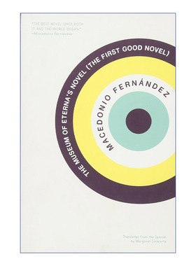 英文原版 The Museum of Eterna's Novel The First Good Novel 埃特纳小说博物馆 Borges博尔赫斯导师Macedonio Fernandez 英文版