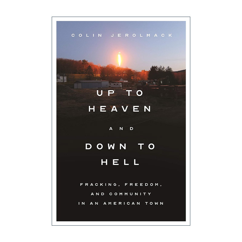 英文原版 Up to Heaven and Down to Hell 上至天堂 下至地狱 美国小镇的水力压裂 自由和社区 纽约大学社会学教授Colin Jerolmack