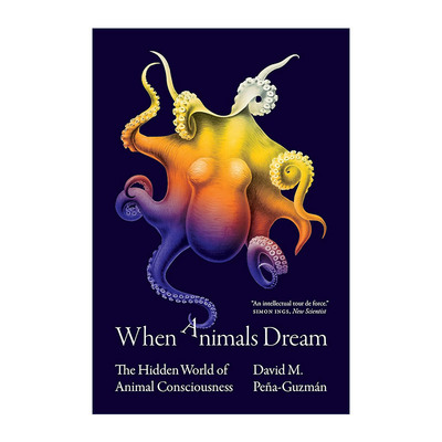 英文原版 When Animals Dream 动物会做梦吗 动物的意识秘境 神经科学 哲学 David M. Pena-Guzman 英文版 进口英语原版书籍