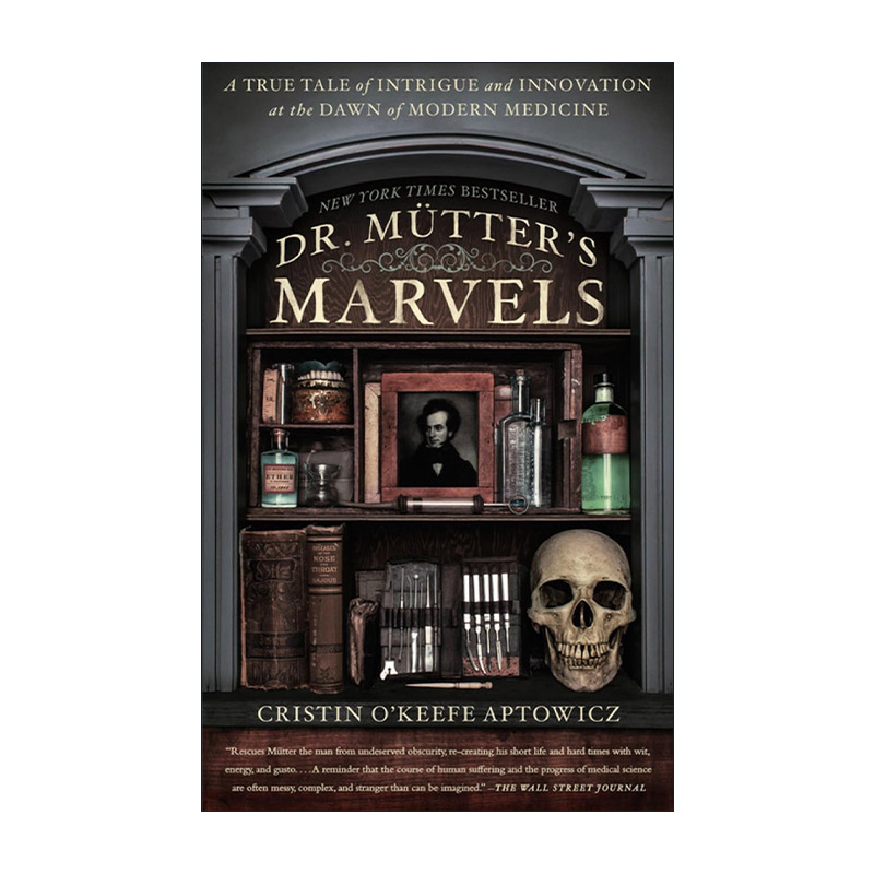 英文原版 Dr. Mutter's Marvels 穆特医生的奇迹 现代医学之初的阴谋和创新的真实故事 传记 Cristin O'Keefe Aptowicz 英文版