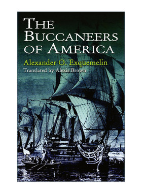 英文原版 The Buccaneers of America 美国海盗 编年史 加勒比海 中美洲海岸线 Alexander O. Exquemelin 英文版 进口英语原版书籍