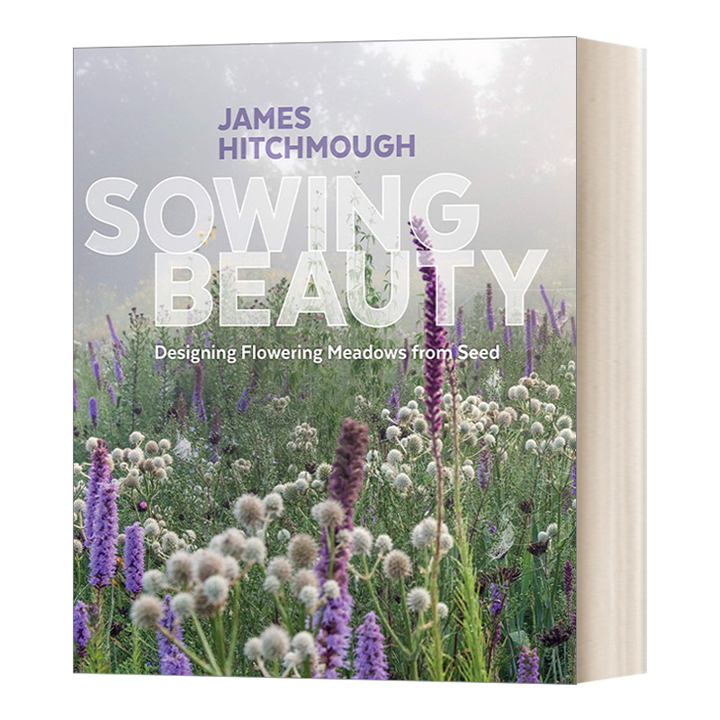 英文原版 Sowing Beauty Designing Flowering Meadows from Seed 播种之美 用种子设计开花的草地 精装 英文版 进口英语原版书籍