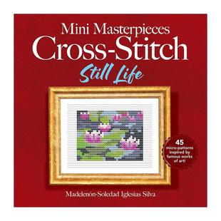 Cross 书籍 进口英语原版 静物 Mini Masterpieces 梵高向日葵 Still Stitch 刺绣图案指南 英文原版 Life 莫奈睡莲 迷你杰作十字绣