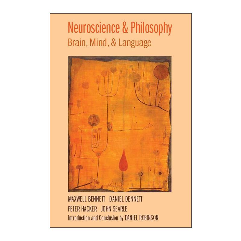 英文原版 Neuroscience and Philosophy 神经科学和哲学 大脑 思维和语言 悉尼大学教授Maxwell Bennett 英文版 进口英语原版书籍