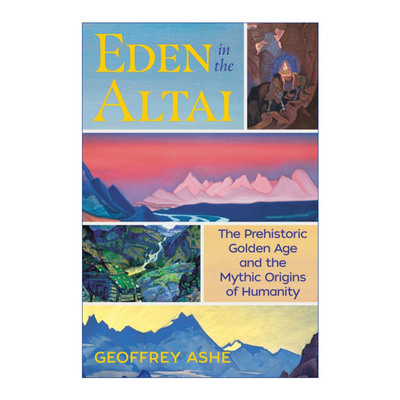 英文原版Eden in the Altai 阿尔泰的伊甸园  史前黄金时代和人类的神话起源进口书籍