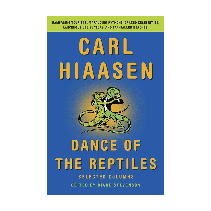 英文原版 Dance of the Reptiles 爬行动物之舞 狂暴的游客 掠夺的蟒蛇 偷窃的立法者 疯狂的名人和焦油球海滩 Carl Hiaasen