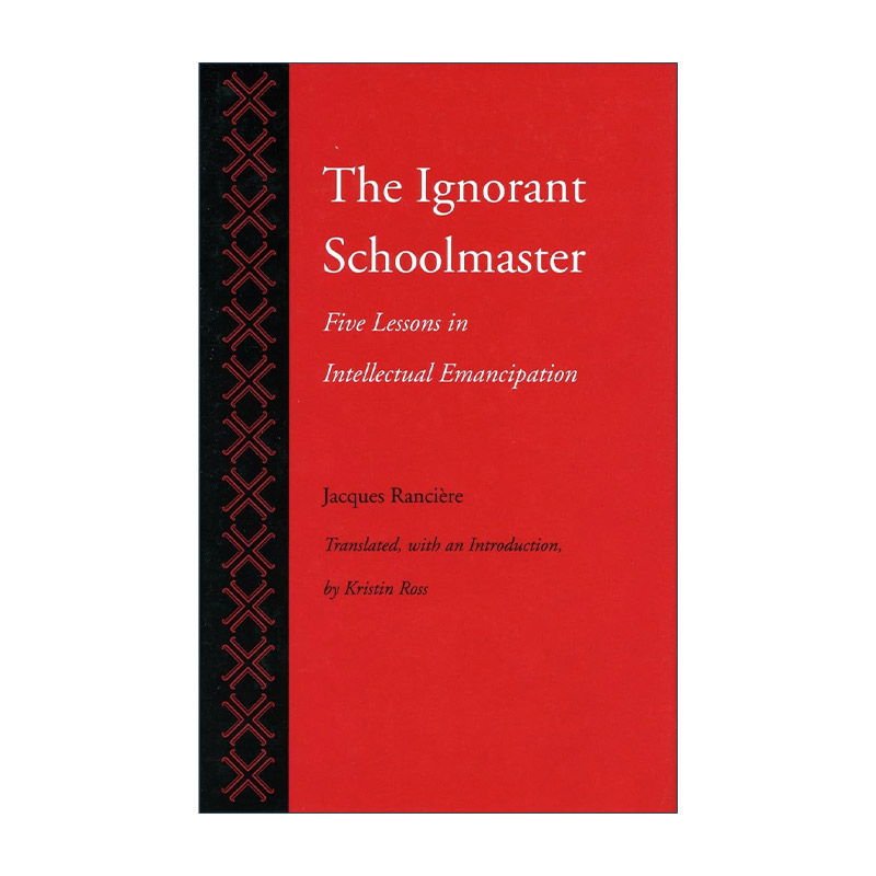 英文原版 The Ignorant Schoolmaster 无知的教师 智力解放五讲 雅克·朗西埃 英文版 进口英语原版书籍