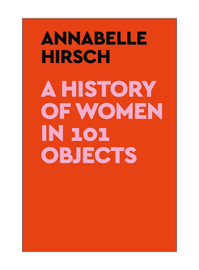 英文原版 A History of Women in 101 Objects 从101件物品中看女性历史 Annabelle Hirsch 精装 英文版 进口英语原版书籍