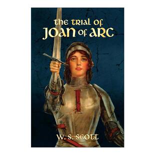 英文原版 The Trial of Joan of Arc 圣女贞德的审判 历史 W.S. Scott 英文版 进口英语原版书籍