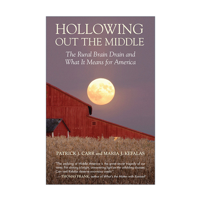 英文原版 Hollowing Out the Middle 中间空心化 农村人才流失及其对美国的意义 Patrick J. Carr 英文版 进口英语原版书籍