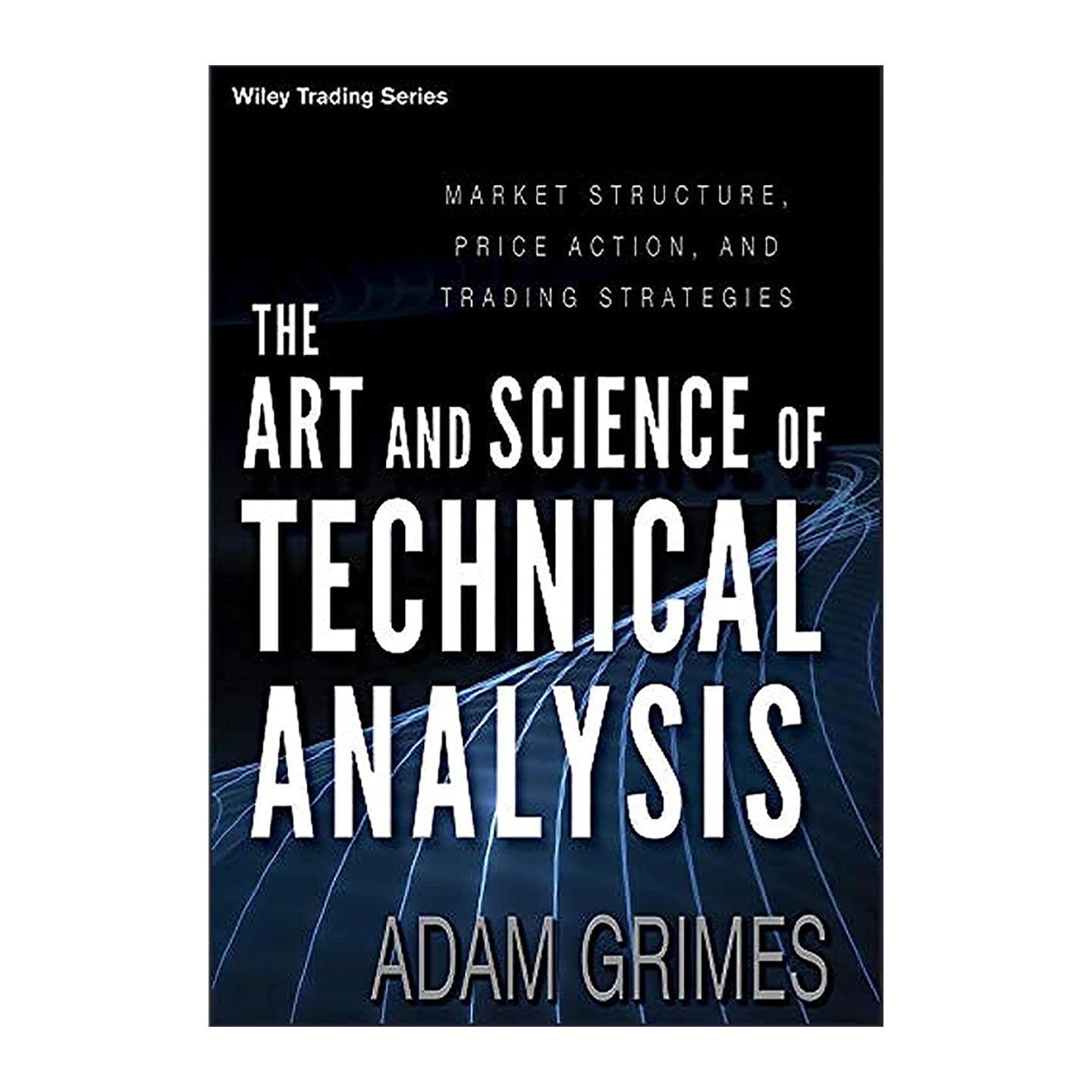 英文原版 The Art and Science of Technical Analysis 证券技术分析 市场结构 价格行为和交易策略 英文版 进口英语原版书籍