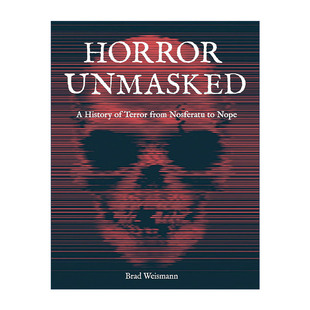 英文原版 Horror Unmasked A History of Terror from Nosferatu to Nope 揭开恐怖的面纱 从诺斯费拉图到不的恐怖电影史 精装