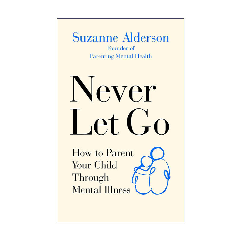英文原版 Never Let Go 永远不要放弃 如何抚育患有精神疾病的孩子 Suzanne Alderson 英文版 进口英语原版书籍