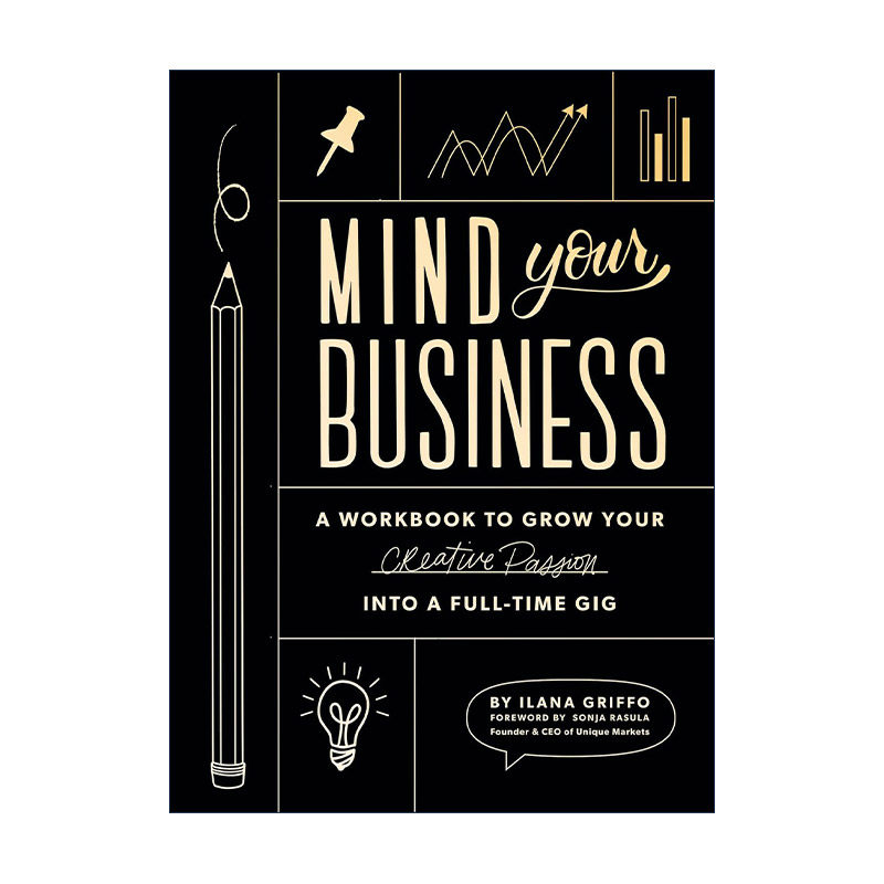 英文原版 Mind Your Business 关注你的业务 将你的创作激情转化为全职工作的工作手册 创业指南 Ilana Griffo 进口英语原版书籍