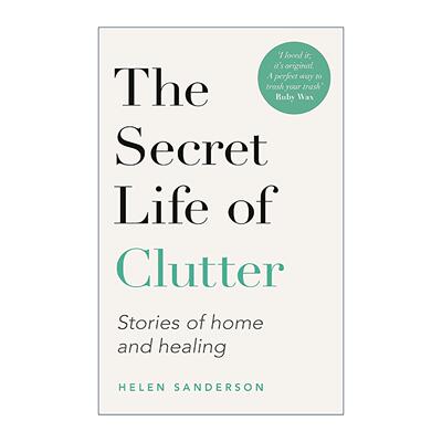 英文原版 The Secret Life of Clutter 秘密杂物心理学 告别囤积 重建轻盈人生 情绪断舍离 Helen Sanderson 进口英语原版书籍