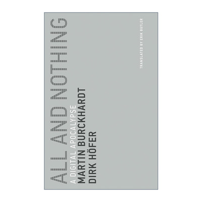 英文原版 All and Nothing The MIT Press 一切与虚无 数字启示录 哲学 Martin Burckhardt 英文版 进口英语原版书籍