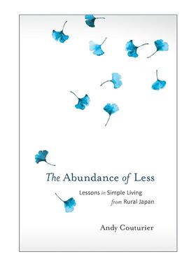 英文原版 The Abundance of Less 以少求多 从日本农村学到的简单生活经验 Andy Couturier 英文版 进口英语原版书籍