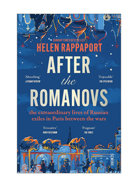 英文原版 After the Romanovs 罗曼诺夫王朝之后 流亡巴黎的俄罗斯人 从美丽年代到革命与战争 英文版 进口英语原版书籍
