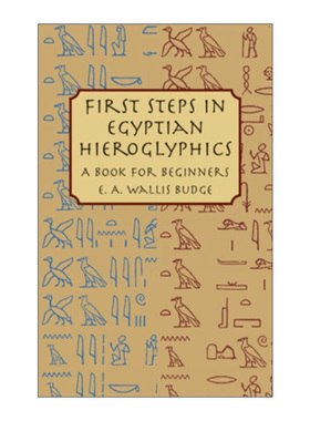 英文原版 First Steps in Egyptian Hieroglyphics 埃及象形文字的第一步 初学者指南 历史 E. A. Wallis Budge 进口英语原版书籍