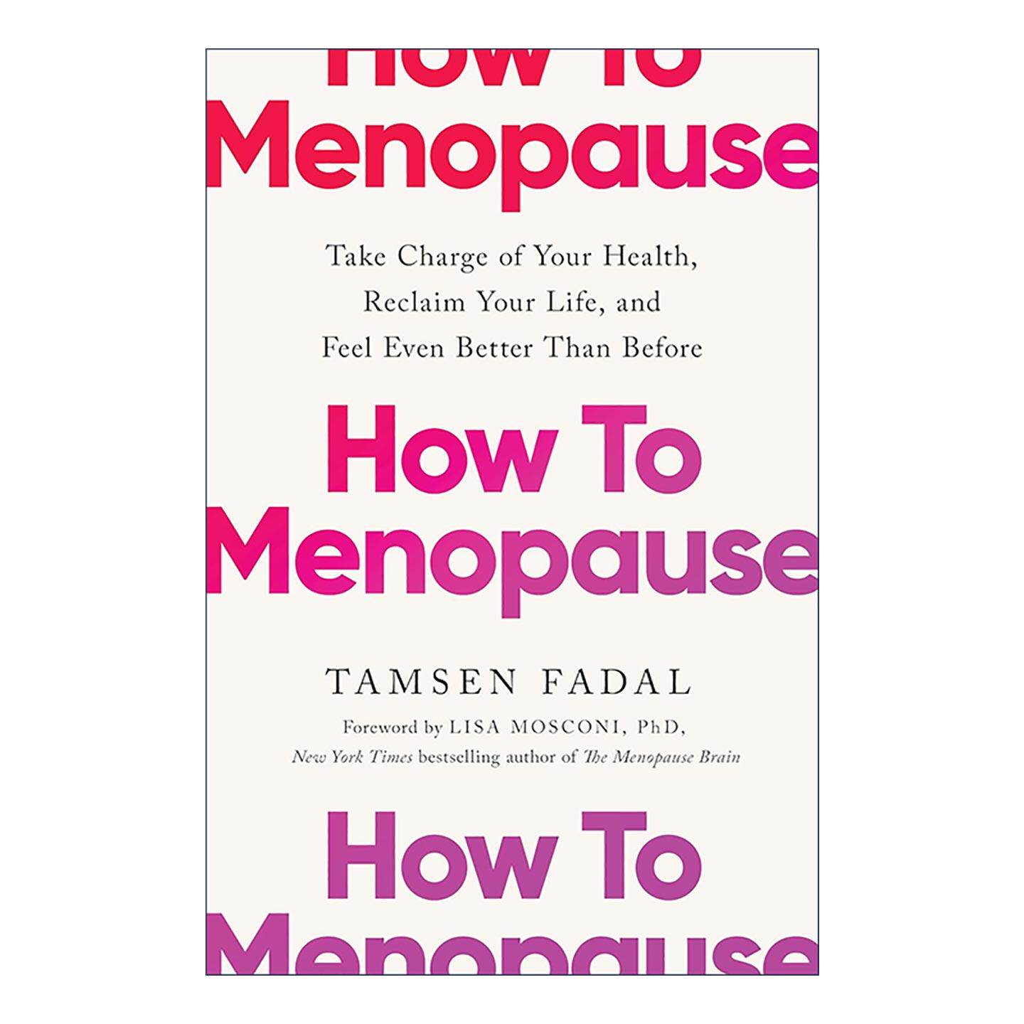 英文原版 How to Menopause 如何面对更年期 掌控你的健康 重拾生活 Tamsen Fadal 英文版 进口英语原版书籍