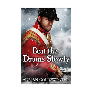 英文原版 Beat the Drums Slowly慢慢击鼓拿破仑战争2阿德里安·戈兹沃西 Adrian Goldsworthy英文版进口英语原版书籍