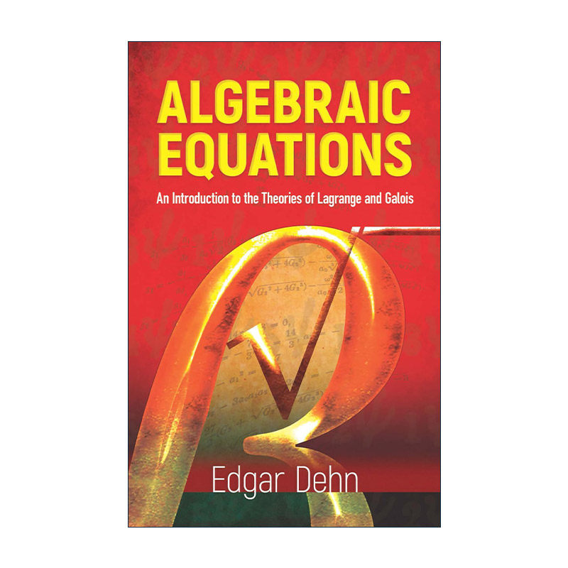 英文原版 Algebraic Equations 代数方程 拉格朗日和伽罗瓦理论导论 哥伦比亚大学数学教师Edgar Dehn 英文版 进口英语原版书籍