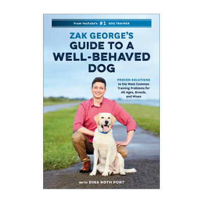 英文原版 Zak George's Guide to a Well-Behaved Dog 驯狗指南 针对所有年龄 品种常见训练问题的有效解决方案 宠物 进口英语书籍