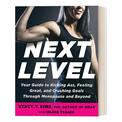 Next Level 进阶:更年期女性健身指南 健康 运动 Stacy T. Sims, PhD进口原版英文书籍