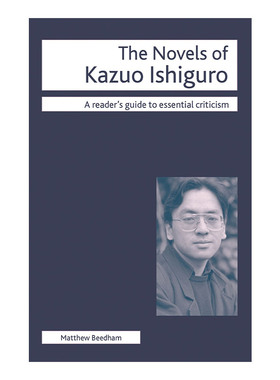 The Novels of Kazuo Ishiguro 石黑一雄小说读者指南进口英文原版书籍