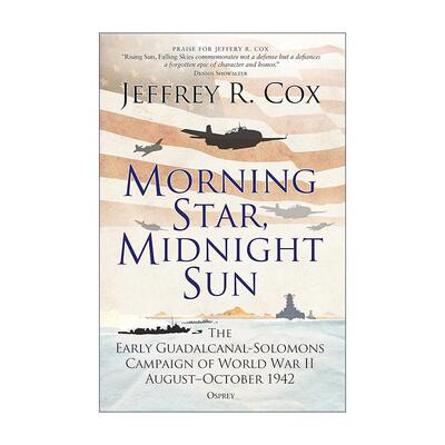 英文原版 Morning Star  Midnight Sun 不分昼夜 二战所罗门群岛海战 上篇 Jeffrey Cox 英文版 进口英语原版书籍