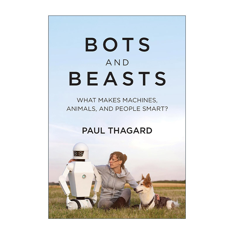 英文原版 Bots and Beasts 机器和生灵 人工智能 动物智慧与人类智识 心智作者Paul Thagard 英文版 进口英语原版书籍